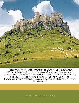 History of the County of Peterborough, Ontario by Charles Pelham ... History of the County of Peterborough, Ontario by Charles Pelham ...