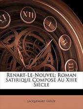 Renart-Le-Nouvel: Roman Satirique Compos Au Xiiie Si Cle