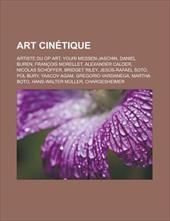 Art Cintique: Franois Morellet, Jess-Rafael Soto, Pol Bury, Op Art, Yaacov Agam, Hans-Walter Mller, Chargesheimer, Ivan Contreras-