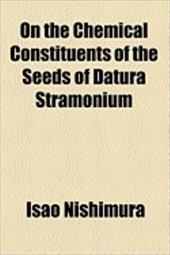On the Chemical Constituents of the Seeds of Datura Stramonium On the Chemical Constituents of the Seeds of Datura Stramonium