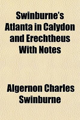 Atlanta in Calydon: A tragedy Algernon Charles Swinburne
