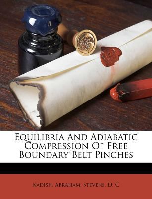 Equilibria And Adiabatic Compression Of Free Boundary Belt Pinches Kadish Abraham and Stevens D. C