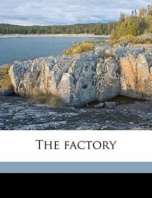 The Factory: -1912 Jonathan Thayer Lincoln
