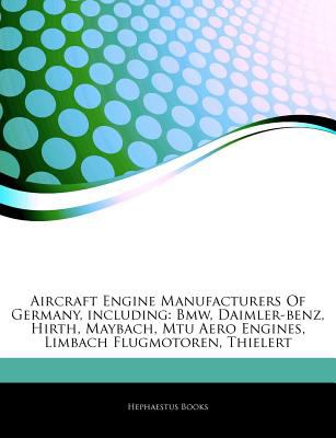 Aircraft Engine Manufacturers Of Germany, including: Bmw, Daimler-benz, Hirth, Maybach, Mtu Aero Engines, Limbach Flugmotoren, Thielert Hephaestus Books