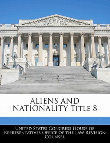 Aliens And Nationality Title 8 United States Congress House of Represen