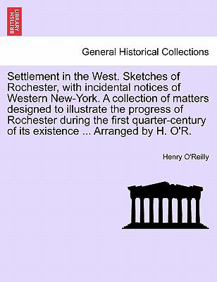 Sketches of Rochester: with incidental notices of western New York Henry O'Reilly