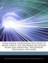 Spina Bifida: Everything You Need to Know about the Disorder Including Signs and Symptoms, Prevention, Treatment and More Spina Bifida: Everything You Need to Know about the Disorder Including Signs and Symptoms, Prevention, Treatment and More