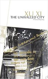 The Unwalled City: A Novel of Hong Kong The Unwalled City: A Novel of Hong Kong