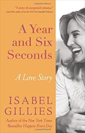 A Year and Six Seconds: A Love Story A Year and Six Seconds: A Love Story