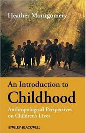 An Introduction to Childhood: Anthropological Perspectives on Children's Lives An Introduction to Childhood: Anthropological Perspectives on Children's Lives