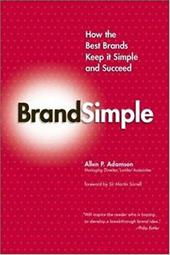 Brandsimple: How the Best Brands Keep It Simple and Succeed Brandsimple: How the Best Brands Keep It Simple and Succeed