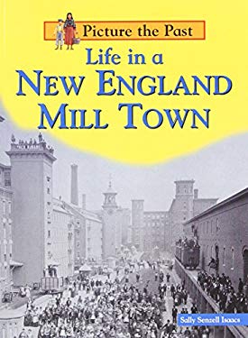 Life in a New England Mill Town (Picture the Past) Sally Senzell Isaacs