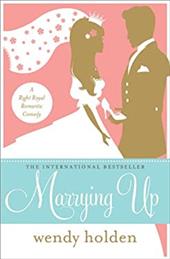 Marrying Up: A Right Royal Romantic Comedy Marrying Up: A Right Royal Romantic Comedy