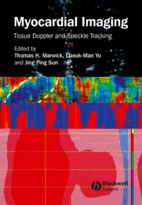 Myocardial Imaging: Tissue Doppler and Speckle Tracking Cheuk-Man Yu, Jing Ping Sun, Thomas H. Marwick