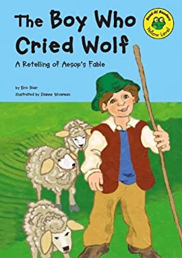 The Boy Who Cried Wolf: A Retelling of Aesop's Fable (Read-It! Readers:Yellow Level) Eric Blair and Dianne Silverman