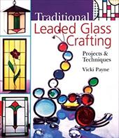 Traditional Leaded Glass Crafting: Projects & Techniques Traditional Leaded Glass Crafting: Projects & Techniques
