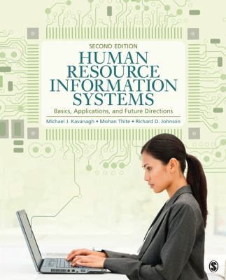 Human Resource Information Systems: Basics, Applications, and Future Directions Michael J. Kavanagh, Mohan Thite and Richard D. Johnson