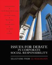 Issues for Debate in Corporate Social Responsibility: Selections from CQ Researcher Issues for Debate in Corporate Social Responsibility: Selections from CQ Researcher