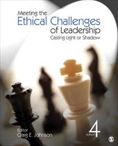 Meeting the Ethical Challenges of Leadership: Casting Light or Shadow Meeting the Ethical Challenges of Leadership: Casting Light or Shadow