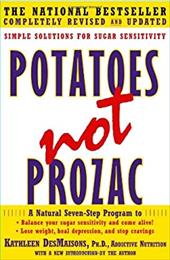 Potatoes Not Prozac: Simple Solutions for Sugar Sensitivity Potatoes Not Prozac: Simple Solutions for Sugar Sensitivity