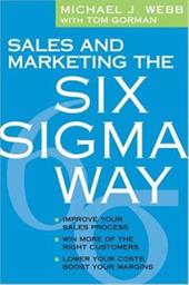 Sales and Marketing the Six SIGMA Way Sales and Marketing the Six SIGMA Way