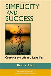 Simplicity and Success: Creating the Life You Long for Simplicity and Success: Creating the Life You Long for