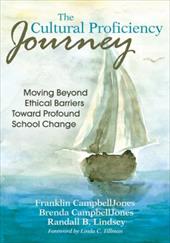 The Cultural Proficiency Journey: Moving Beyond Ethical Barriers Toward Profound School Change The Cultural Proficiency Journey: Moving Beyond Ethical Barriers Toward Profound School Change