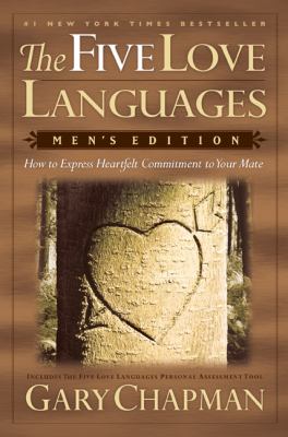 The Five Love Languages: Men's Edition: How to Express Heartfelt Commitment to Your Mate G. Chapman