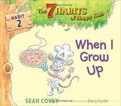 When I Grow Up: Habit 2 When I Grow Up: Habit 2