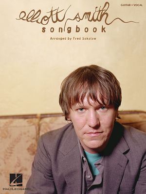 Elliott Smith Songbook Elliott Smith and Fred Sokolow