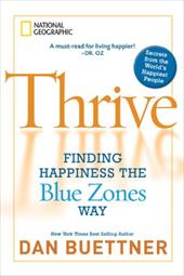 Thrive: Finding Happiness the Blue Zones Way Thrive: Finding Happiness the Blue Zones Way
