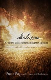 Melissa: A Father's Lessons from a Daughter's Suicide Melissa: A Father's Lessons from a Daughter's Suicide