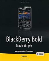 BlackBerry Bold Made Simple: For the BlackBerry Bold 9700 and 9650 Series BlackBerry Bold Made Simple: For the BlackBerry Bold 9700 and 9650 Series