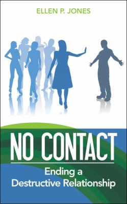 No Contact: Ending a Destructive Relationship Penny L. Haider