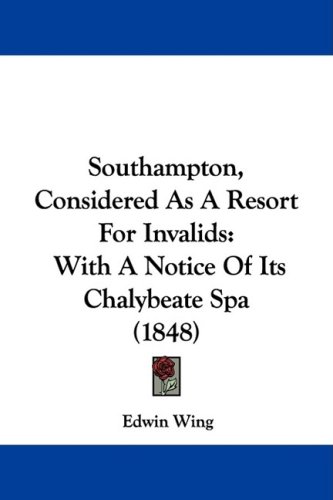 Southampton Considered as a Resort for Invalids Edwin Wing