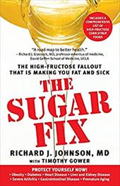 The Sugar Fix: The High-Fructose Fallout That Is Making You Fat and Sick The Sugar Fix: The High-Fructose Fallout That Is Making You Fat and Sick