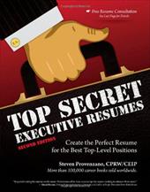 Top Secret Executive Resumes: Create the Perfect Resume for the Best Top-Level Positions Top Secret Executive Resumes: Create the Perfect Resume for the Best Top-Level Positions