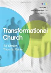 Transformational Church: Creating a New Scorecard for Congregations Transformational Church: Creating a New Scorecard for Congregations