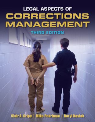Legal Aspects of Corrections Management Clair A. Cripe and Michael G. Pearlman