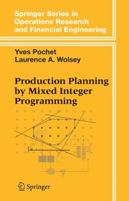 Production Planning by Mixed Integer Programming Laurence A. Wolsey, Yves Pochet