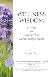 Wellness Wisdom: 31 Ways to Nourish Your Mind, Body, & Spirit Wellness Wisdom: 31 Ways to Nourish Your Mind, Body, & Spirit