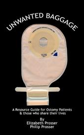 Unwanted Baggage: A Comprehensive Introduction Surgical Ostomies by 