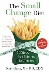 The Small Change Diet: 10 Steps to a Thinner, Healthier You The Small Change Diet: 10 Steps to a Thinner, Healthier You