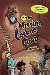 #5 the Missing Cuckoo Clock: A Mystery about Gravity #5 the Missing Cuckoo Clock: A Mystery about Gravity