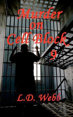 Murder on Cell Block 9 L. D. Webb