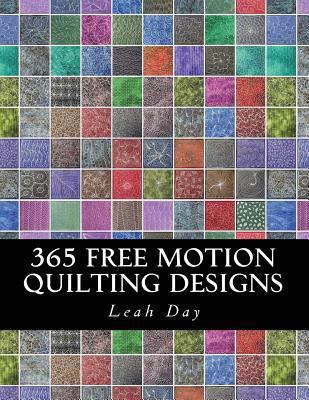 365 Free Motion Quilting Designs 9781477490549