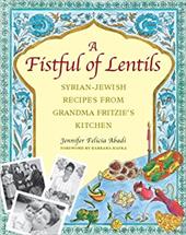 A Fistful of Lentils: Syrian-Jewish Recipes from Grandma Fritzie's Kitchen A Fistful of Lentils: Syrian-Jewish Recipes from Grandma Fritzie's Kitchen
