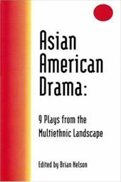 Asian American Drama: 9 Plays from the Multiethnic Landscape Asian American Drama: 9 Plays from the Multiethnic Landscape
