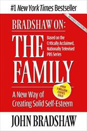 Bradshaw on the Family: A New Way of Creating Soild Self-Esteem Bradshaw on the Family: A New Way of Creating Soild Self-Esteem