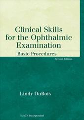 Clinical Skills for the Ophthalmic Examination: Basic Procedures Clinical Skills for the Ophthalmic Examination: Basic Procedures